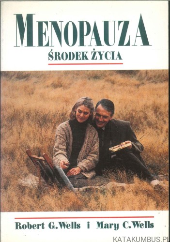 Menopauza środek życia. ROBERT G. WELLS, MARY C. WELLS