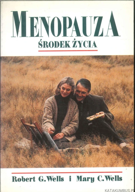 Menopauza środek życia. ROBERT G. WELLS, MARY C. WELLS