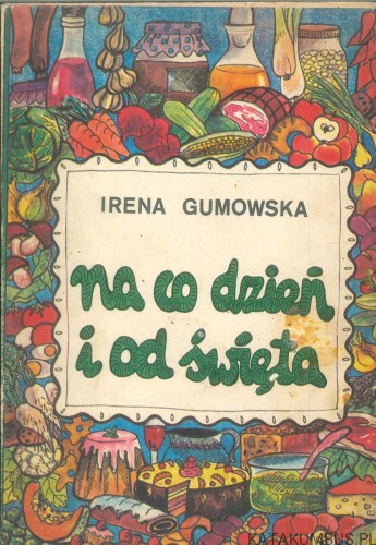 Na co dzień i od święta. IRENA GUMOWSKA
