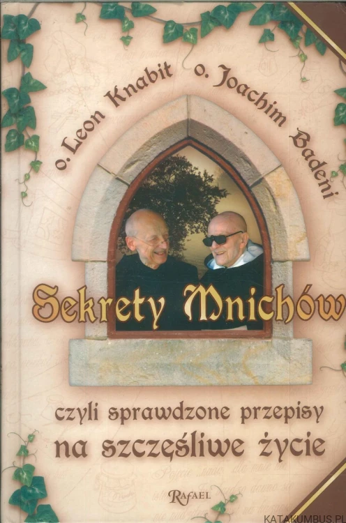 Sekrety mnichów czyli sprawdzone przepisy na szczęśliwe życie. PRACA ZBIOROWA
