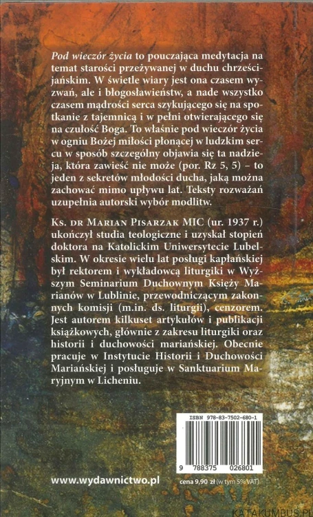 Pod wieczór życia. Czas mądrości, nadziei i zawierzenia. MARIAN PISARZAK