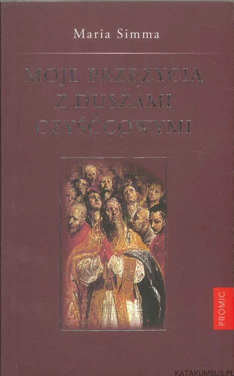 Moje przeżycia z duszami czyśćcowymi. MARIA SIMMA