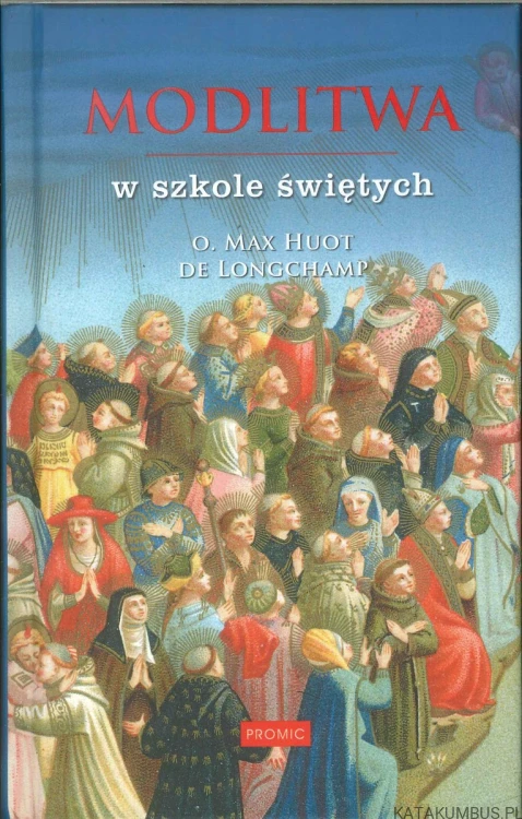 Modlitwa w szkole świętych. MAX HUOT DE LONGCHAMP