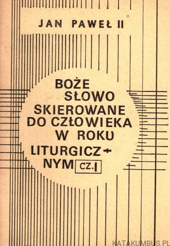Boże słowo skierowane do człowieka w roku liturgicznym cz. I. JAN PAWEŁ II