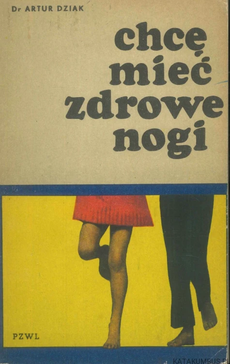 Chcę mieć zdrowe nogi. ARTUR DZIAK