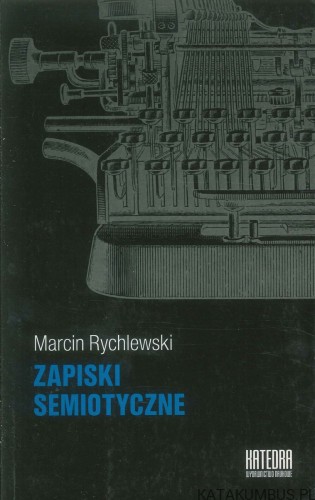 Zapiski semiotyczne. MARCIN RYCHLEWSKI