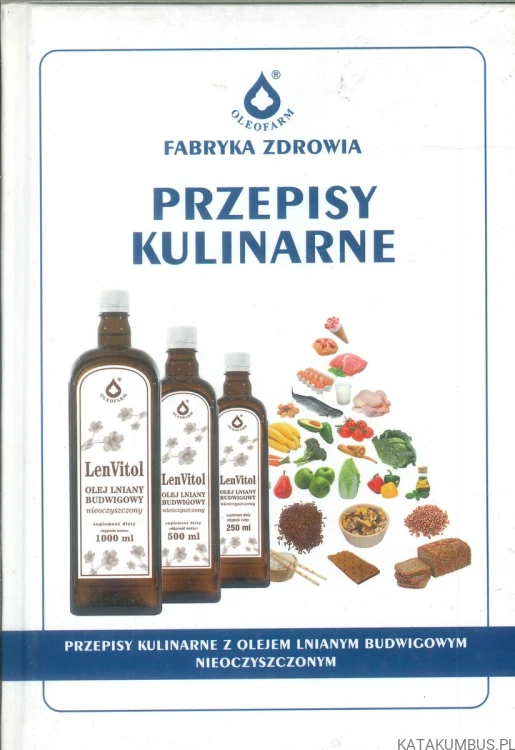 Przepisy kulinarne z olejem lnianym budwigowym nieoczyszczonym. PRACA ZBIOROWA