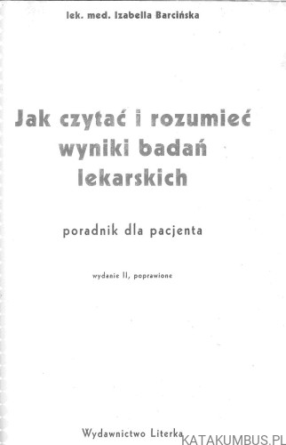 Jak czytać i rozumieć wyniki badań lekarskich.. IZABELLA BARCIŃSKA