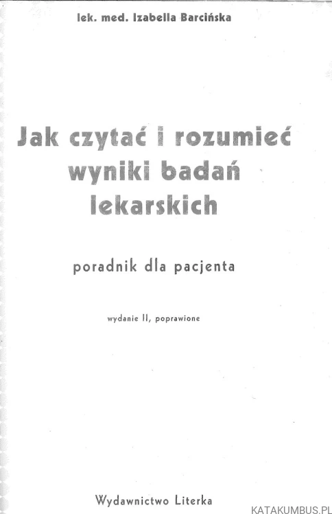 Jak czytać i rozumieć wyniki badań lekarskich.. IZABELLA BARCIŃSKA