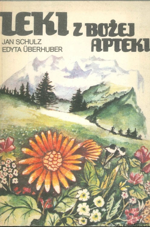 Leki z Bożej apteki. JAN SCHULZ, EDYTA UBERHUBER