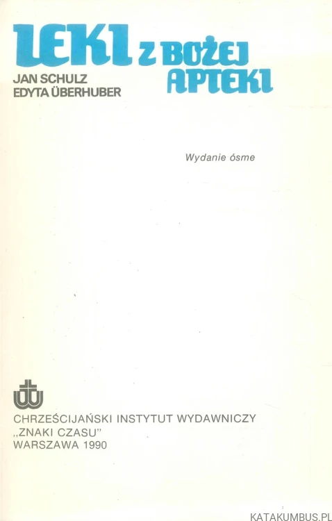 Leki z Bożej apteki. JAN SCHULZ, EDYTA UBERHUBER
