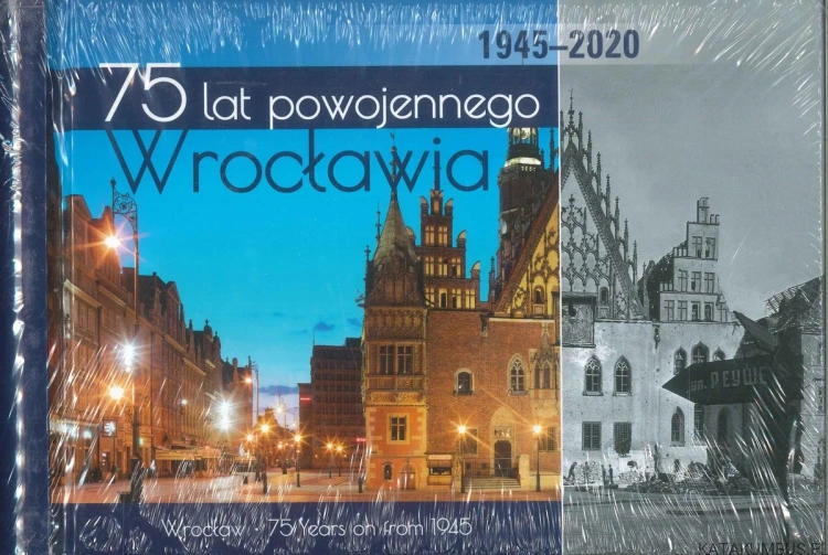 75 lat powojennego Wrocławia 1945-2020. PRACA ZBIOROWA