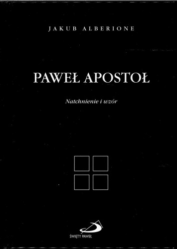 Paweł apostoł. Natchnienie i wzór. JAKUB ALBERIONE