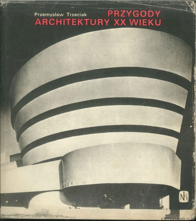 Przygody architektury XX wieku. PRZEMYSŁAW TRZECIAK