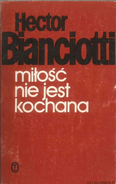 Miłość nie jest kochana. HECTOR BIANCIOTTI