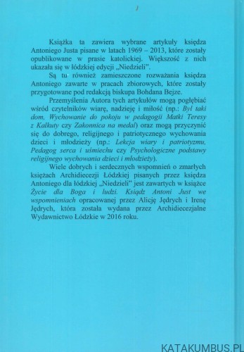 Wybrane artykuły księdza Antoniego Justa opublikowane w prasie katolickiej w latach 1969-2013. ANTONI JUST