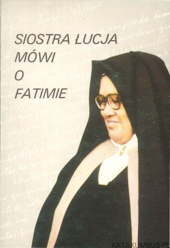 Siostra Łucja mówi o Fatimie. PRACA ZBIOROWA