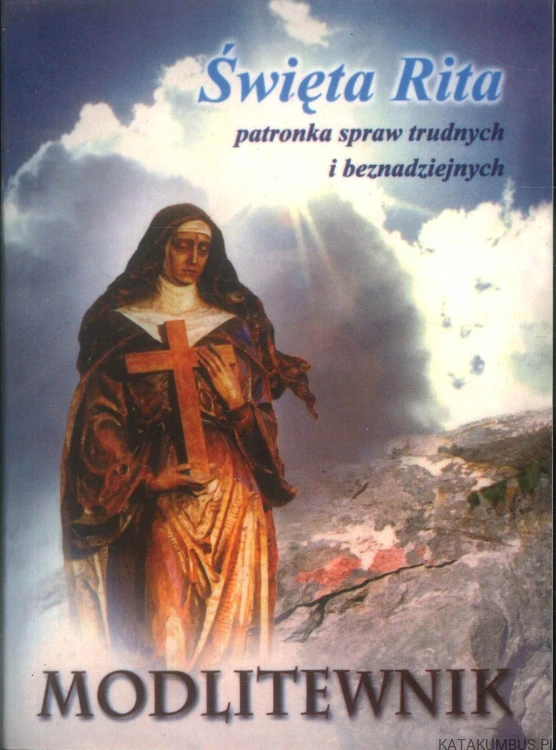 Święta Rita patronka spraw trudnych i beznadziejnych. Modlitewnik. PRACA ZBIOROWA