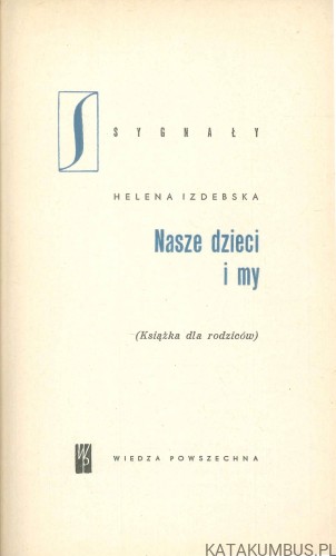 Nasze dzieci i my. HELENA IZDEBSKA