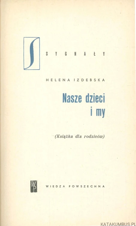 Nasze dzieci i my. HELENA IZDEBSKA