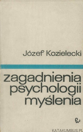 Zagadnienia psychologii myślenia. JÓZEF KOZIELECKI
