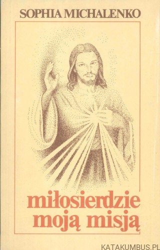 Miłosierdzie moją misją. SOPHIA MICHALENKO