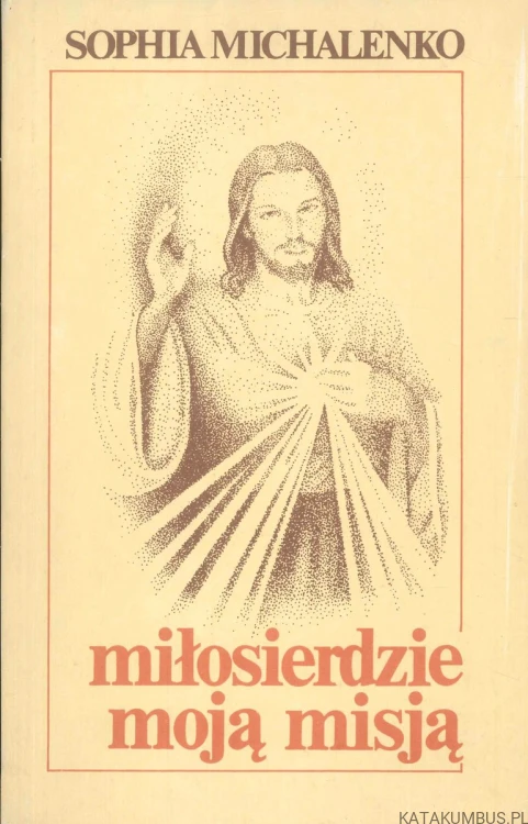 Miłosierdzie moją misją. SOPHIA MICHALENKO