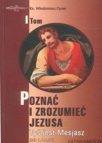 Poznać i zrozumieć Jezusa. Tyś jest Mesjasz. Tom I. KS. WŁODZIMIERZ CYRAN