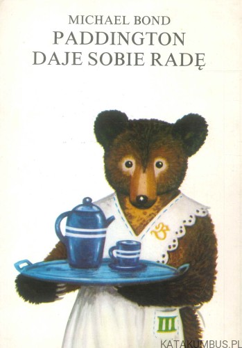 Paddington daje sobie radę. MICHAEL BOND