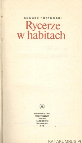 Rycerze w habitach. EDWARD POTKOWSKI