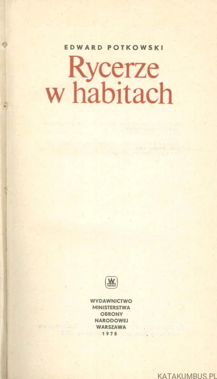 Rycerze w habitach. EDWARD POTKOWSKI