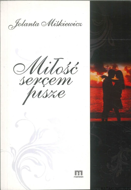 Miłość sercem pisze. JOLANTA MIŚKIEWICZ
