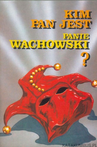 Kim pan jest, panie Wachowski?. PRACA ZBIOROWA