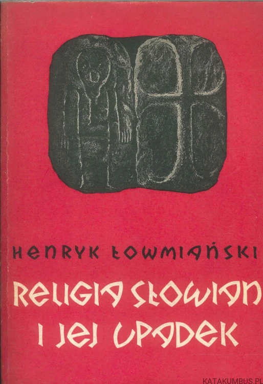 Religia Słowian i jej upadek. HENRYK ŁOWMIAŃSKI