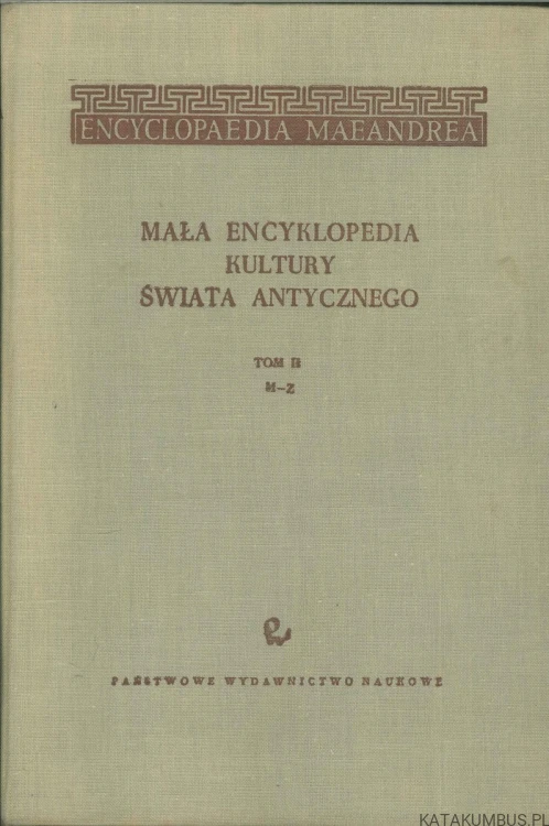 Mała encyklopedia kultury świata antycznego. Tom I-II. PRACA ZBIOROWA