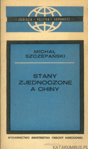 Stany Zjednoczone a Chiny. MICHAŁ SZCZEPAŃSKI