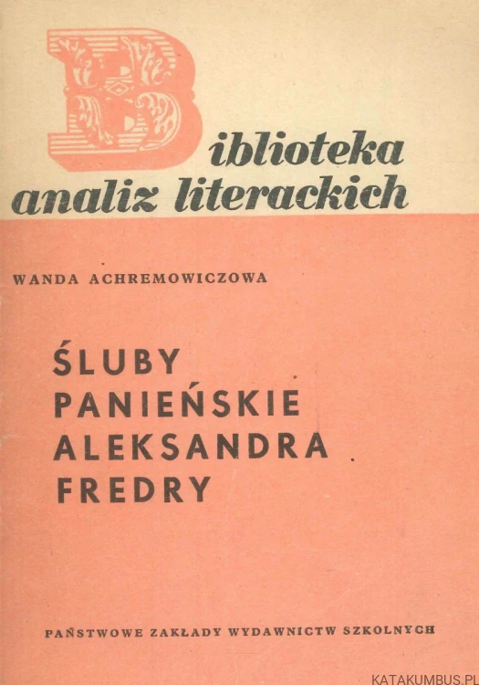 Śluby panieńskie Aleksandra Fredry. WANDA ACHREMOWICZOWA