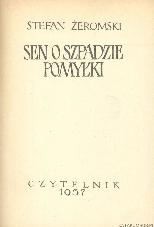 Sen o szpadzie pomyłki. STEFAN ŻEROMSKI