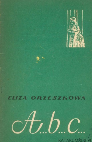 A... B... C.... ELIZA ORZESZKOWA
