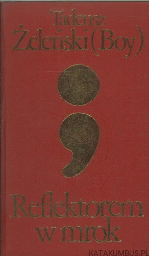 Reflektorem w mrok. TADEUSZ ŻELEŃSKI (BOY)
