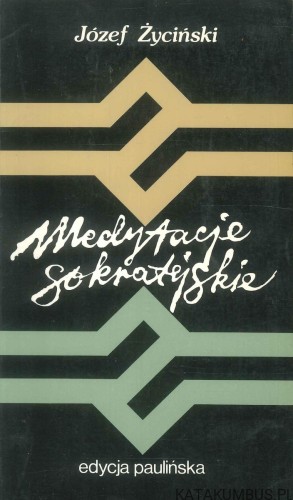 Medytacje sokratejskie. JÓZEF ŻYCIŃSKI