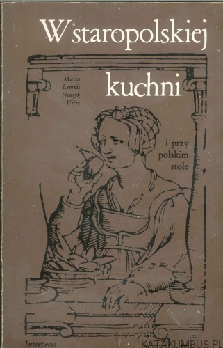 W staropolskiej kuchni i przy polskim stole. MARIA LEMNIS, HENRYK VITRY