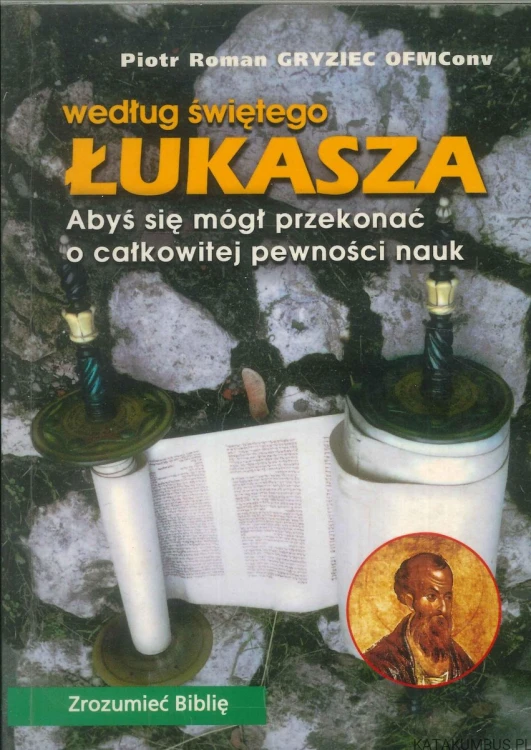 Według świętego Łukasza. PIOTR ROMAN GRYZIEC