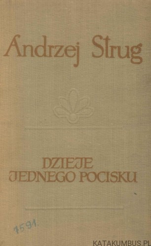 Dzieje jednego pocisku. ANDRZEJ STRUG