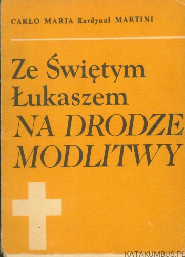 Ze Świętym Łukaszem na drodze modlitwy. CARLO MARIA MARTINI