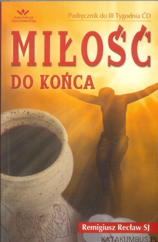 Miłość do końca. REMIGIUSZ RECŁAW SJ