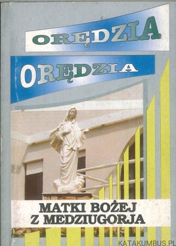 Orędzia Matki Bożej z Medziugorja. PRACA ZBIOROWA