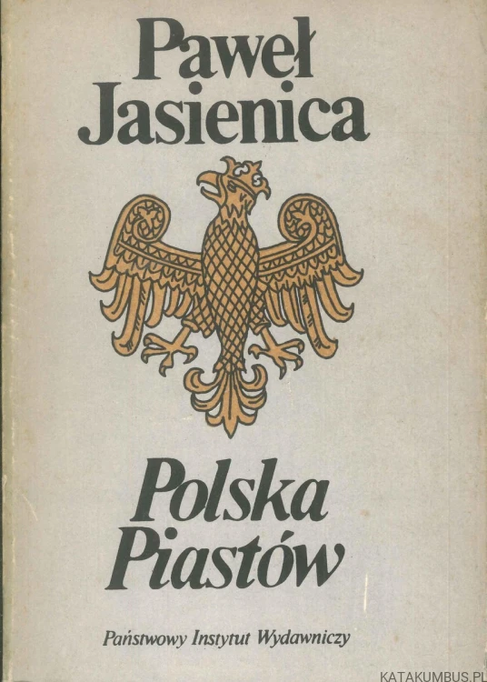 Polska Piastów. PAWEŁ JASIENICA