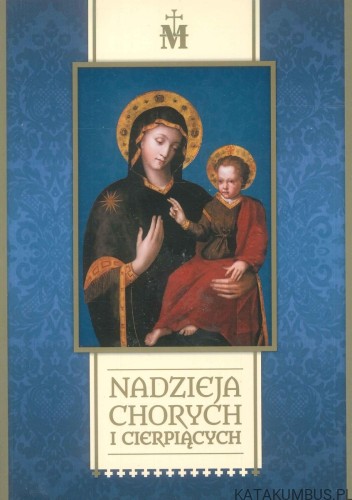 Nadzieja chorych i cierpiących. PRACA ZBIOROWA