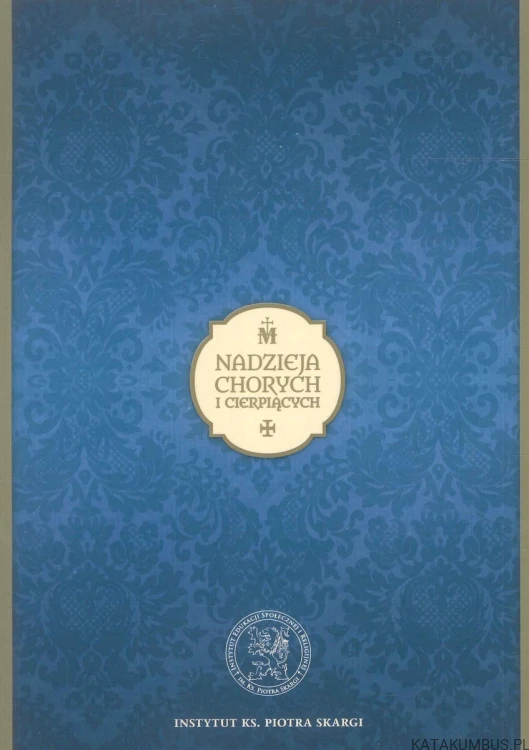 Nadzieja chorych i cierpiących. PRACA ZBIOROWA